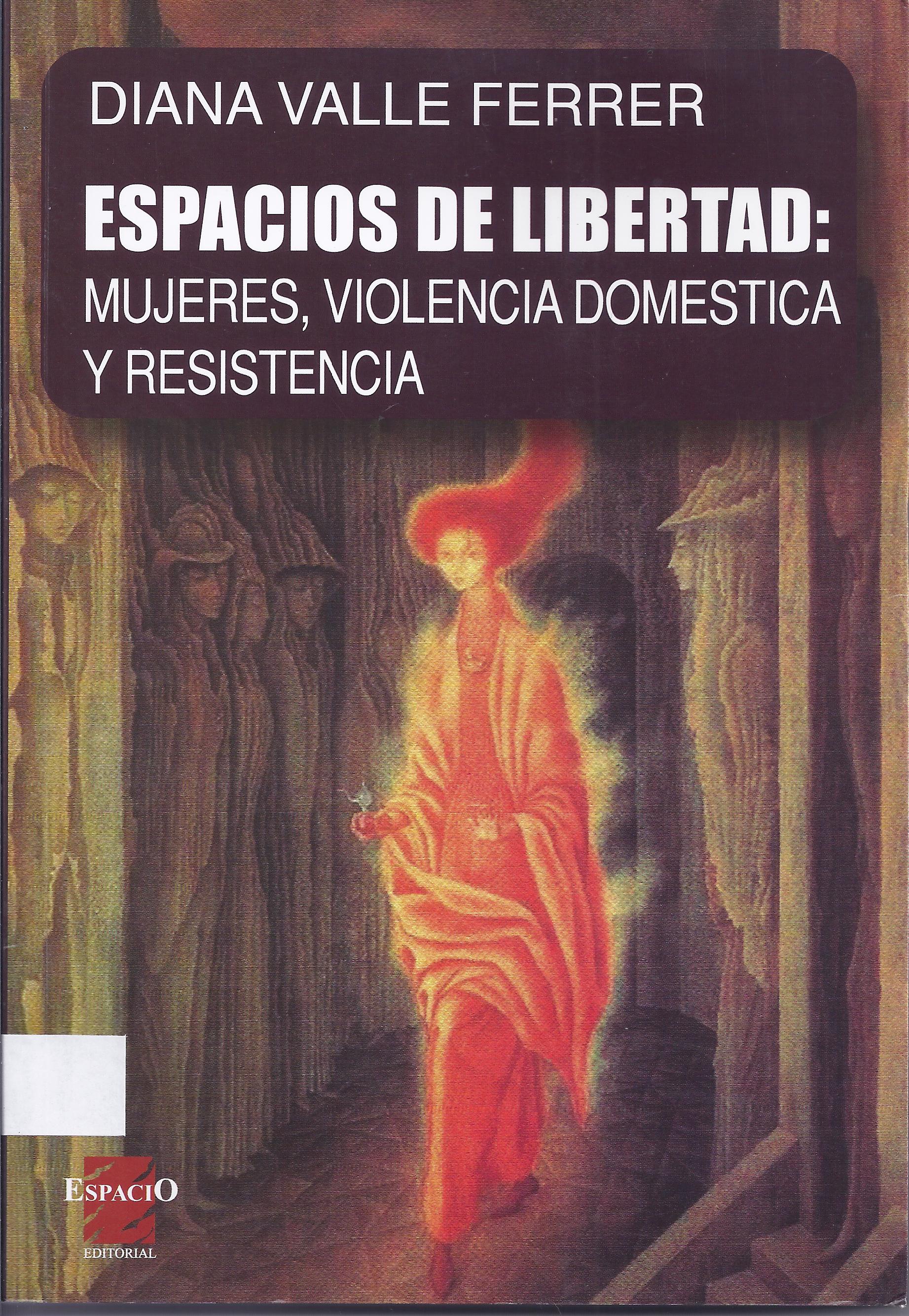 Espacios de libertad: mujeres, violencia doméstica y resistencia.