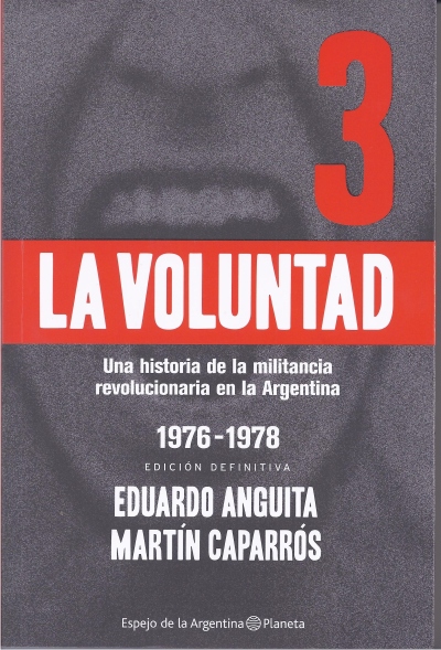La Voluntad 3. Una historia de la militancia revolucionaria en la argentina 1976 – 1978.