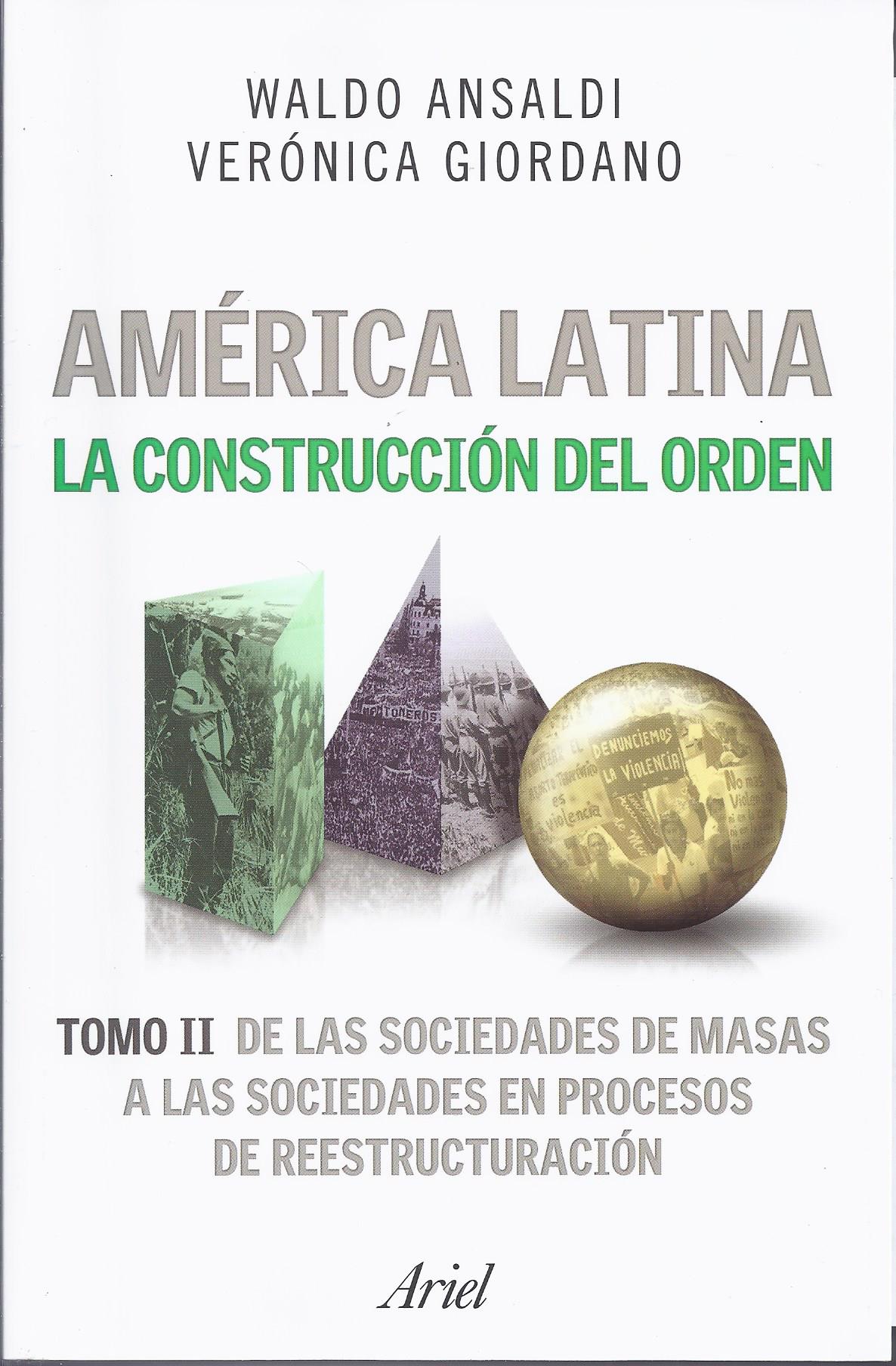 América Latina: la construcción del orden. Tomo II – De las sociedades de masas a las sociedades en procesos de reestructuración.