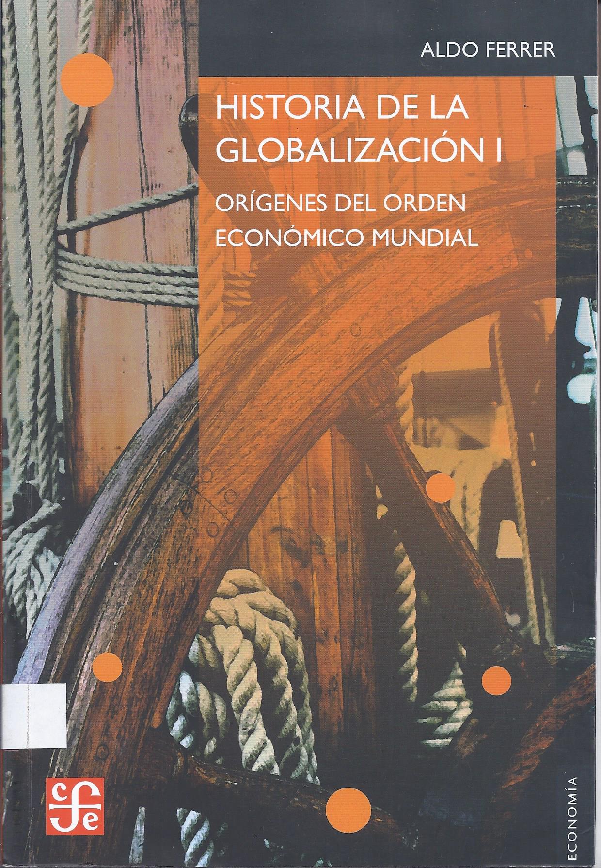 Historia de la Globalización I. Orígenes del orden económico mundial.