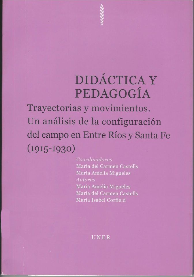 Didáctica y pedagogía. Trayectorias y movimientos. Un análisis de la configuración del campo en Entre Ríos y Santa Fe (1915 – 1930)