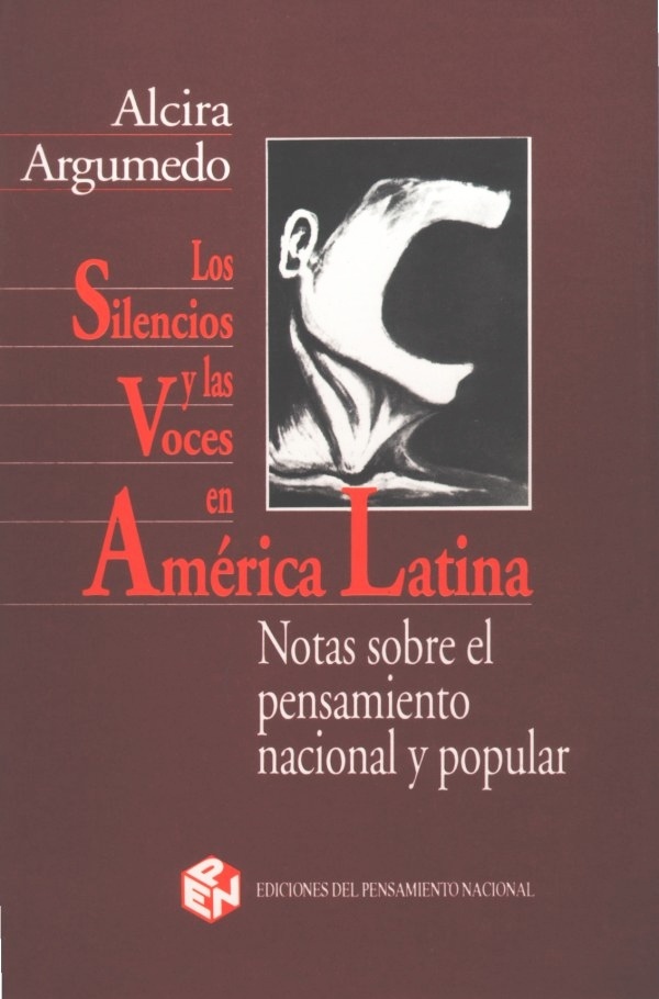 Los silencios y las voces en América Latina. Notas sobre el pensamiento nacional y popular