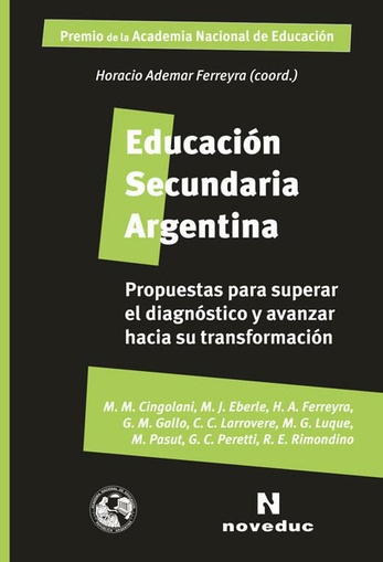 Educación Secundaria Argentina. Propuestas para superar el diagnóstico y avanzar hacia su transformación