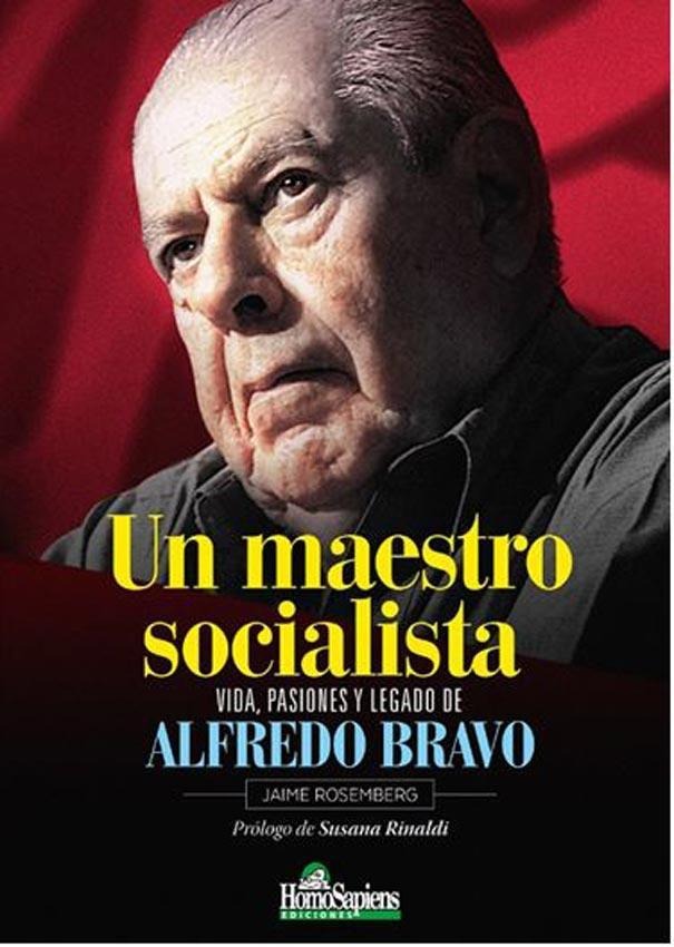 Un maestro socialista. Vida, pasiones y legado de Alfredo Bravo