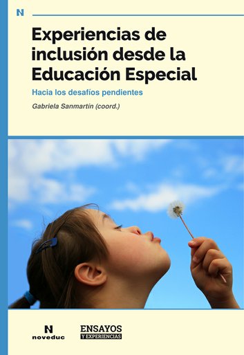 Experiencias de inclusión desde la Educación Especial Hacia los desafíos pendientes