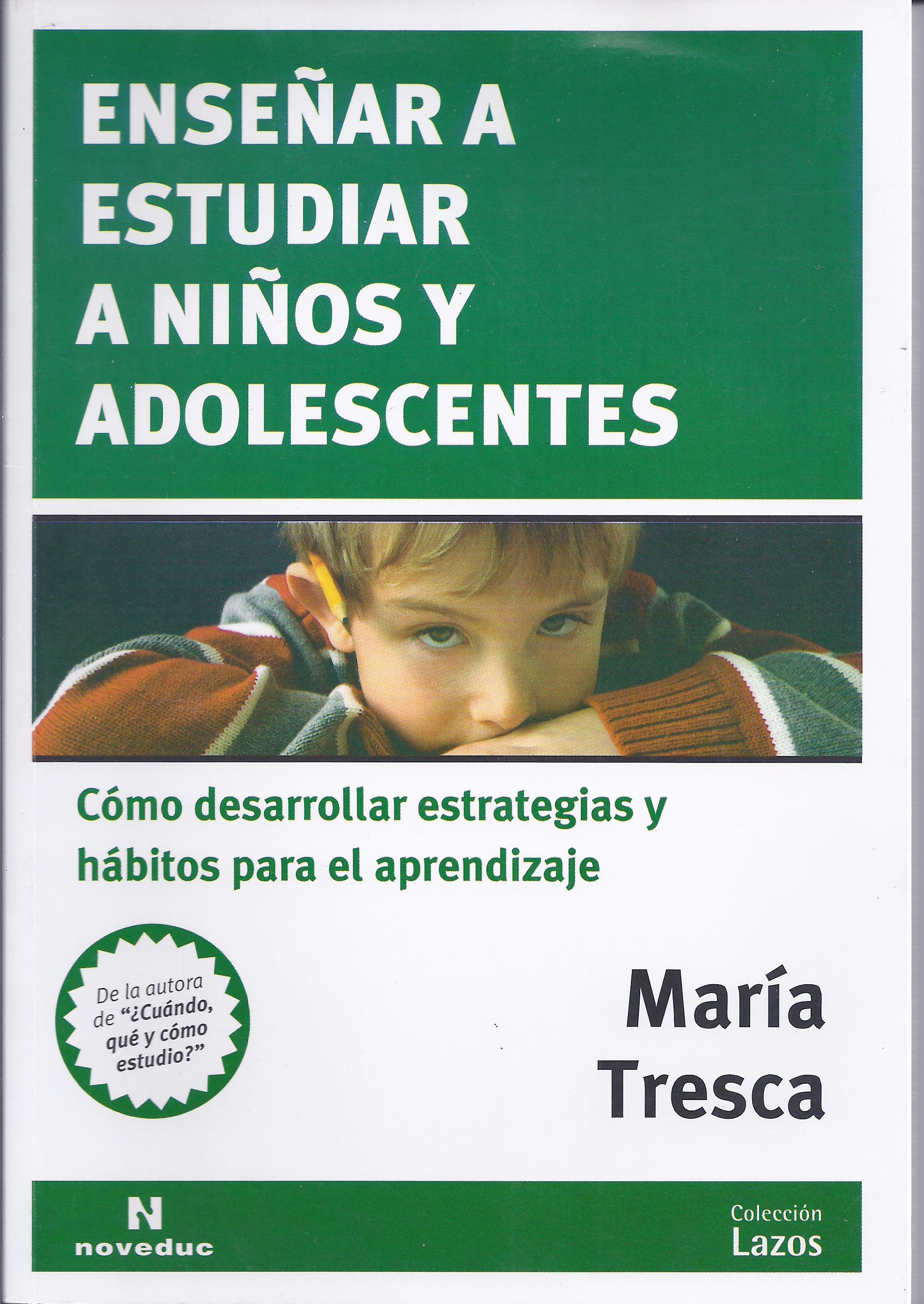 Enseñar a estudiar a niños y adolescentes. Cómo desarrollar estrategias y hábitos para el aprendizaje.