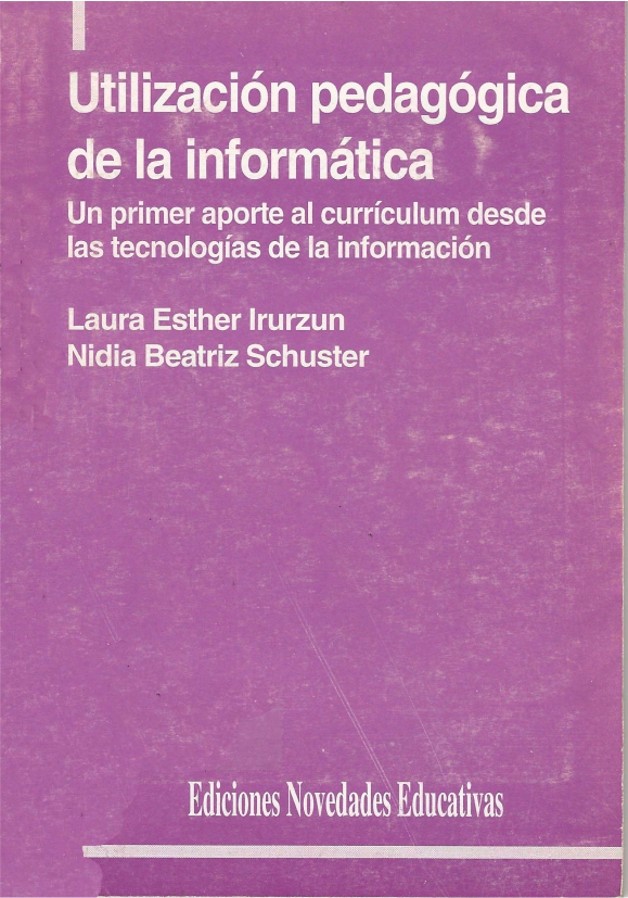 Utilización pedagógica de la informática. Un primer aporte al currículum desde las tecnologías de la información.
