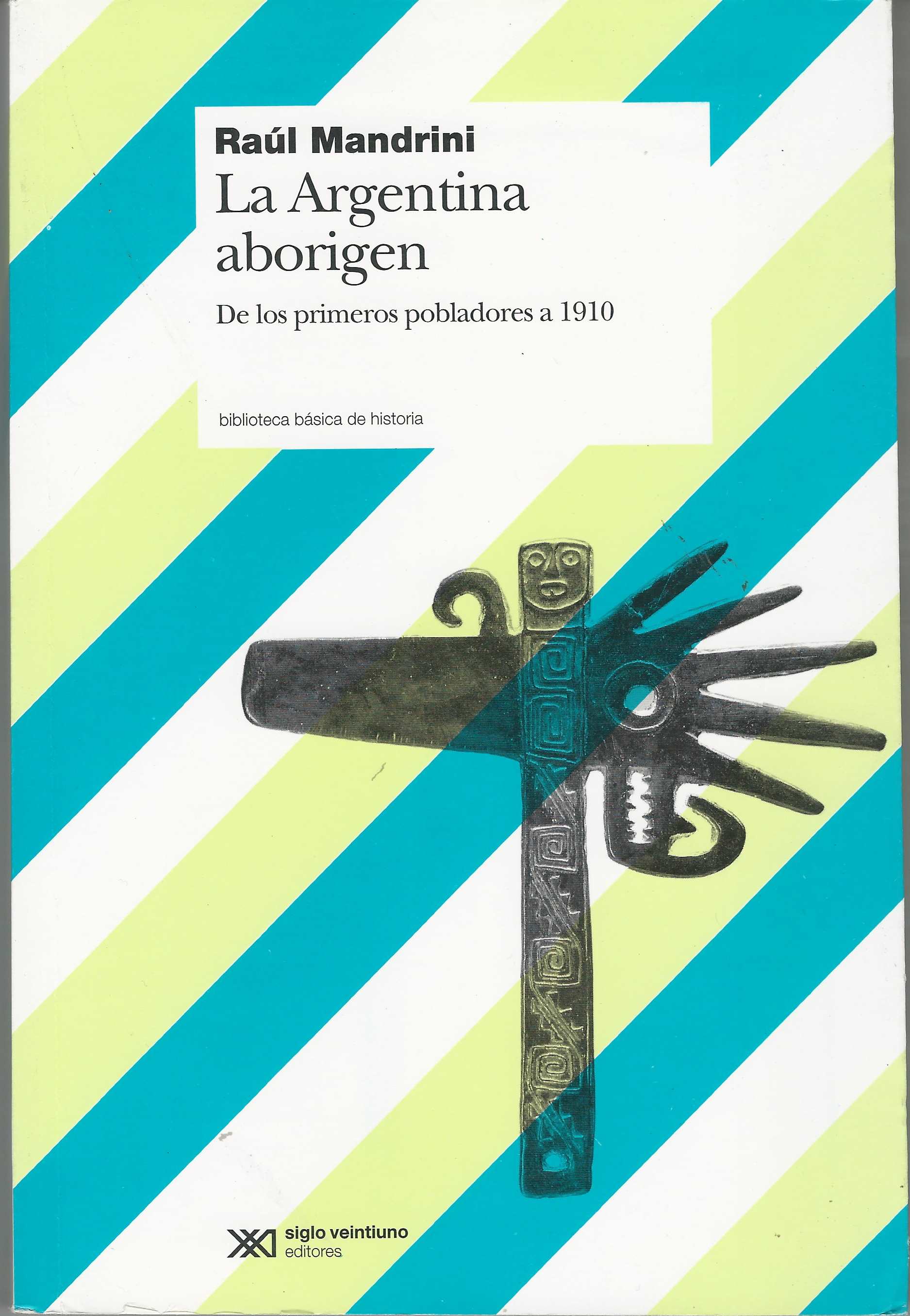 La Argentina aborigen. De los primeros pobladores a 1910